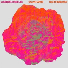 CALVIN HARRIS, RAG'N'BONE MAN - LOVERS IN A PAST LIFE